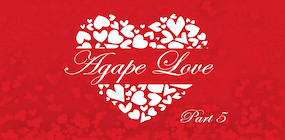Agape Love Part 5